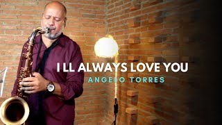 Download lagu I'll ALWAYS LOVE YOU (Whitney Houston) Sax Angelo Torres - Saxophone Cover - AT Romantic CLASS #19 mp3