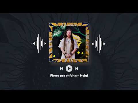 Flores Pra Enfeitar - Helgi