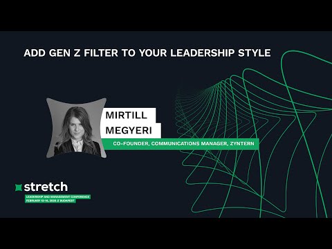 Add Gen Z Filter to Your Leadership Style - Mirtill Megyeri | Stretch 2020