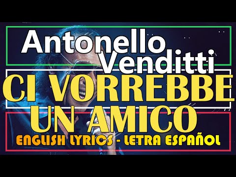 {title: Ci vorrebbe un amico} - {subtitle: Antonello Venditti}
