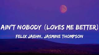 Felix Jaehn FT. Jasmine Thompson-Ain&#39;t Nobody {Loves Me Better}(Lyrics)
