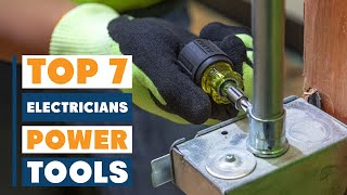 7 Best Power Tools for Electricians: Must-Have Tools