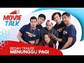 MovieTalk Menunggu Pagi Bedah Trailer Para Cast