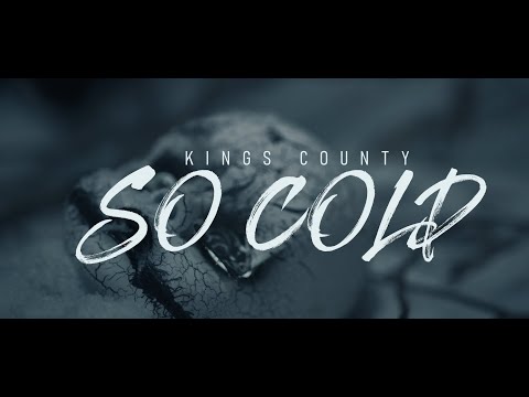 Kings County - "So Cold" (Official Video)