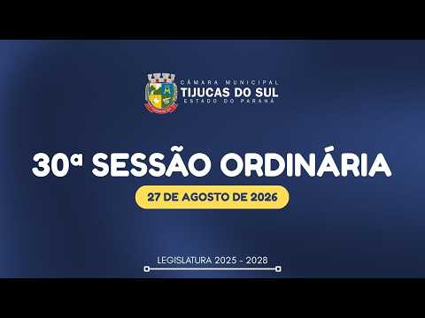 30ª Sessão Ordinária - Câmara Municipal de Tijucas do Sul/PR – 27/08/2026