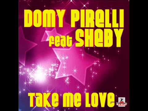 Domy Pirelli Feat. Sheby - TAKE MY LOVE ( Original Balkan mix) release 05/01/2012