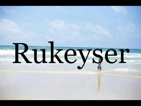 How To Pronounce Rukeyser🌈🌈🌈🌈🌈🌈Pronunciation Of Rukeyser