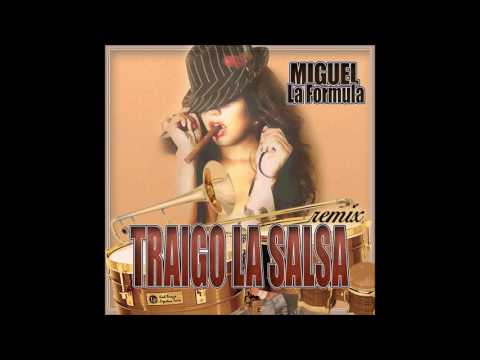 TRAIGO LA SALSA  ( remix ) _  Miguel la Formula