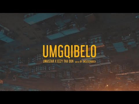 Lwaistar x EezyThaDon - Umgqibelo (Official Music Video)