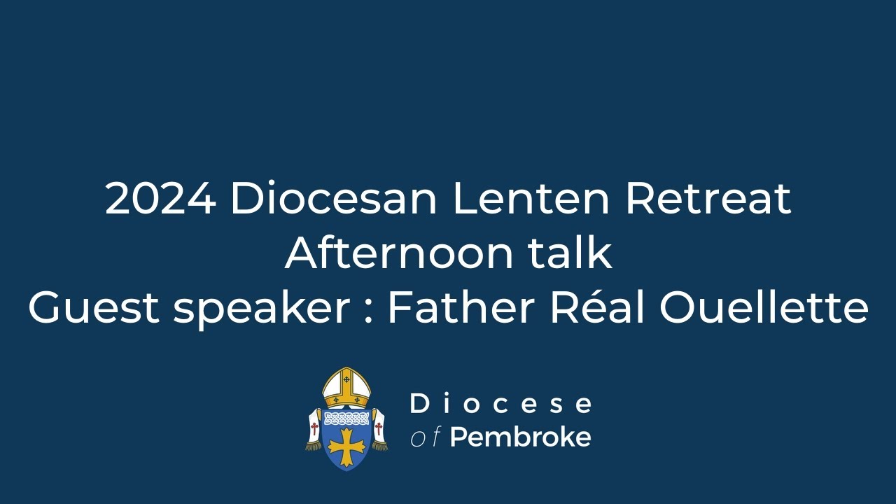 2024 Diocesan Lenten Retreat - Afternoon Talk