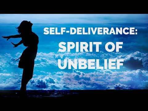 Deliverance from the Spirit of Unbelief | Self-Deliverance Prayers