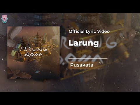 Pusakata - Larung (Official Lyric)