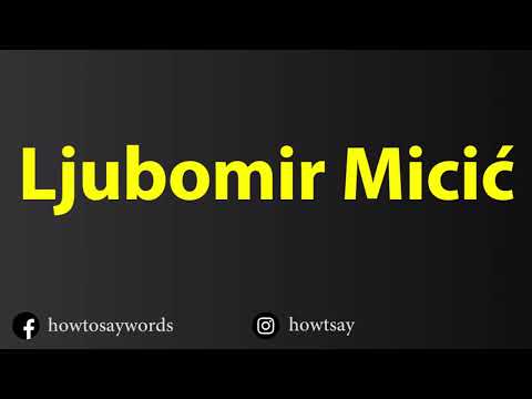 How To Pronounce Ljubomir Micic