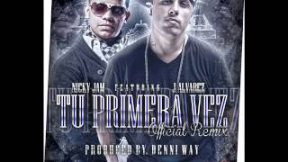 Tu Primera Vez ( Official Remix ) Nicky Jam ft. J Alvarez, Farruko Y Jory ( REGGAETON NUEVO 2014 )