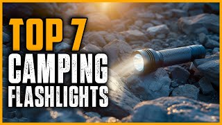 Best Camping Flashlight 2025 | Top 7 Rechargeable Flashlight For Camping & Backpacking