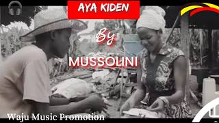 Download lagu AYA KIDEN - BY MUSSOLINI [Waju-music-promotion] | NORTHERN UGANDA MUSIC  mp3
