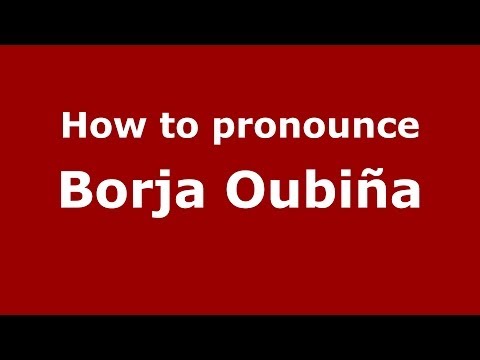 How to pronounce Borja Oubiña (Spanish/Spain) - PronounceNames.com