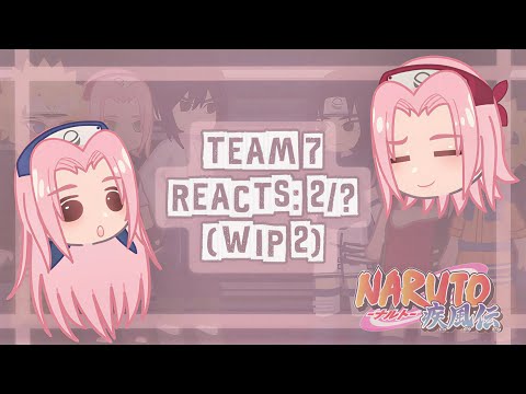 [WIP 2] Team 7 ( OG + Shippuden): react to Sakura - [2X]