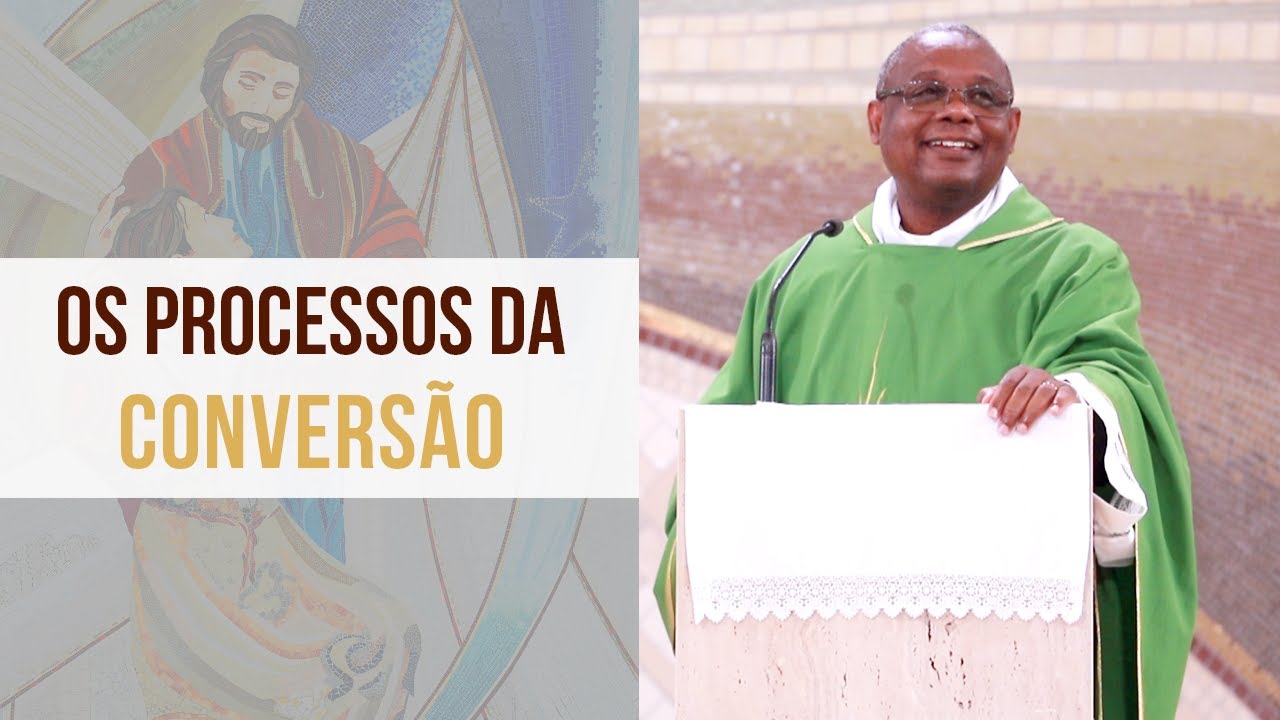 Os processos da conversão - Padre José Augusto (19/02/2020)