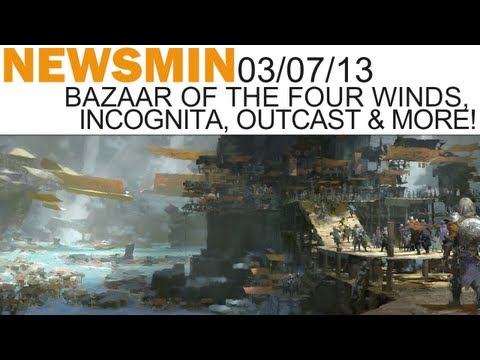 Newsmin - 03/07/13 - Guild Wars 2 Bazaar of the Four Winds, Ingocnita, Outcast Revival & More!