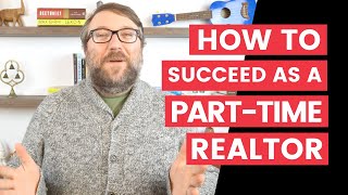 How to Succeed as a Part-Time Realtor | The Close