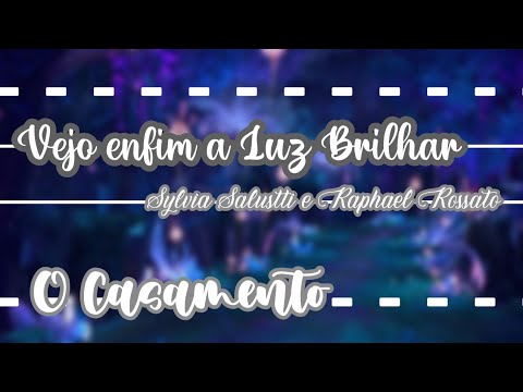 Vejo enfim a Luz Brilhar - Sylvia Salustti e Raphael Rossato {O Casamento} [GC] ⚔ 𝕷𝖚𝖓𝖆 ღ