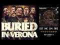 Buried In Verona - Set Me On Fire [NEW SONG ...