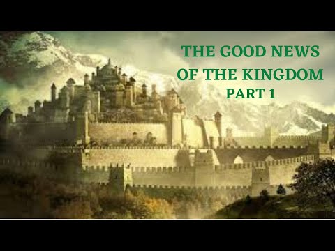 The good news of the kingdom part 1