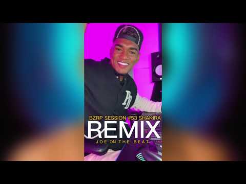 JOE ON THE BEAT Shakira BZRP SESSION#53 REMIX
