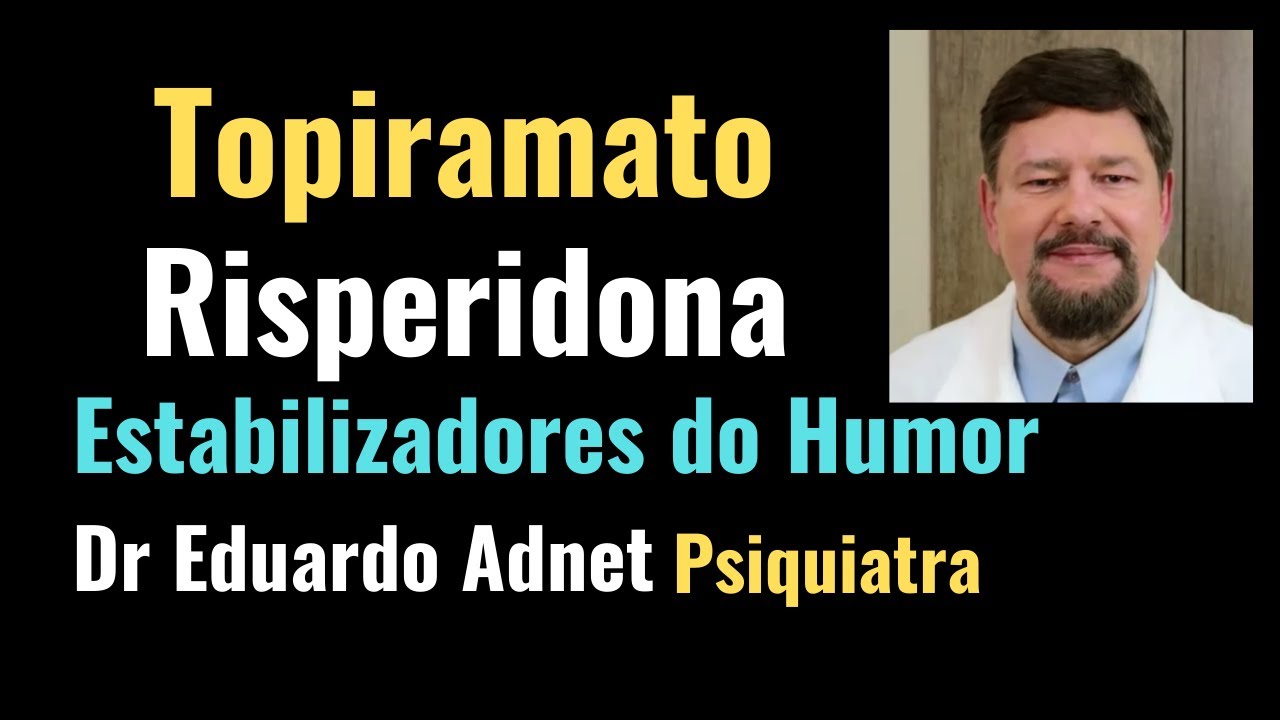 TOPIRAMATO e RISPERIDONA | ESTABILIZADORES DO HUMOR | Vídeo Educativo