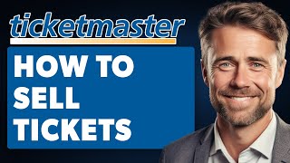 How To Sell Tickets on Ticketmaster (Full 2024 Guide)