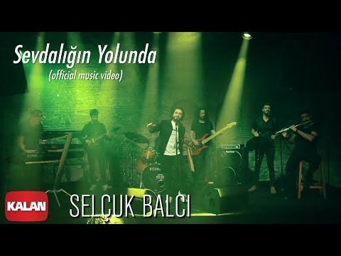 Selçuk Balcı - Sevdalığın Yolunda I Official Music Video © 2020 Kalan Müzik