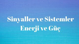 Sinyaller ve Sistemler Ders 2 Sinyallerde Enerji ve Güç