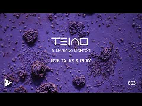 B2B TALKS & PLAY 003 - TEIAO FEAT MARIANO MONTORI  [Organic House / Progressive House DJ Mix]