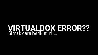 Download lagu 100% SUKSES!!  2 Cara Mengatasi Virtualbox Error : tidak bisa dibuka (E-FAIL 0x80004005) mp3