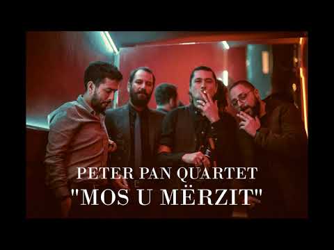 Peter Pan Quartet   Mos u Mërzit