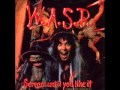 W.A.S.P. Scream Until You Like It (HQ)