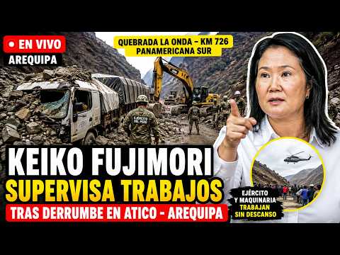 ALERTA EN AREQUIPA! Derrumbe deja la Panamericana Sur bloqueada y Keiko Fujimori llega a Atico