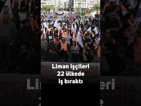 Liman işçileri 22 ülkede iş bıraktı, sokağa çıktı: 'Soykırım ve savaşlara liman olmayacağız!'