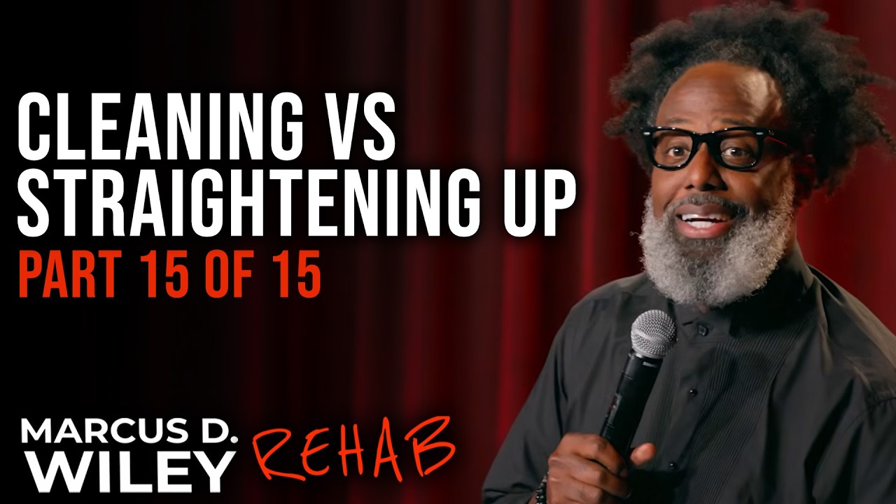 Cleaning vs Straightening Up (Part 15 of 15) | Marcus D. Wiley: REHAB | Stand Up