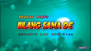 Download lagu BILANG SAMA DE || DANSA PORTU || JOVANTO LXR REMIX mp3