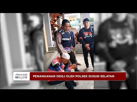 PRESISI UPDATE : POLSEK DUSUN SELATAN MELAKUKAN PENANGANAN ODGJ 22/05/24 (20.00)