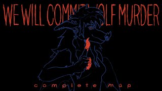 || WE WILL COMMIT WOLF MURDER | COMPLETE MAP ||