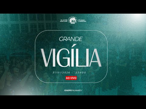 2ª VIGILIA  DE 2026 - AO VIVO IEADPE FILIAL PALMARES - 05/09/2026  - 23H00 ÁS 05H00.