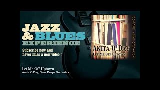 Anita O&#39;Day, Gene Krupa Orchestra - Let Me Off Uptown