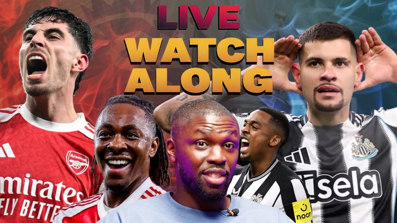 ARSENAL VS NEWCASTLE -  PREMIER LEAGUE FINAL WATCH ALONG