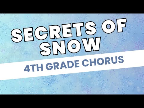 Secrets of Snow | 4th Grade Chorus