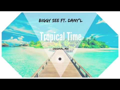 Biggy See ft. Dany''L - Tropical Time (Original Mix)