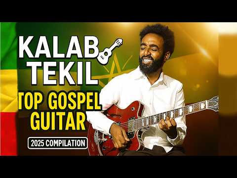 🎸 Kalab Tekil | Ethiopian  Guitar Compilation 2025