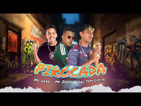 Pirocada - Mc Leke, Mc Zenon, Gel Sem Limite